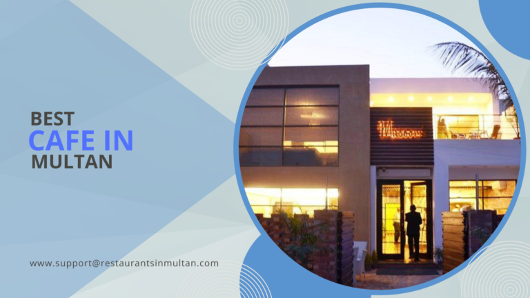 Find The Best Cafe In Multan | Visit Or Order Now