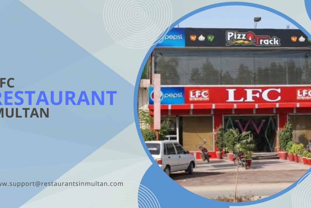 LFC Restaurant Multan | Best Fast Food & Deals