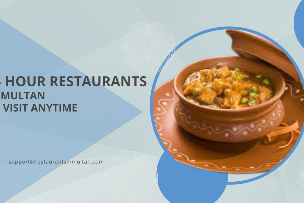 24 Hour Restaurants in Multan – Your Guide to Round-the-Clock Dining