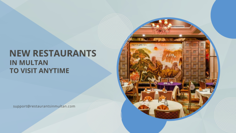 Explore The Best New Restaurants In Multan – Top Dining Spots