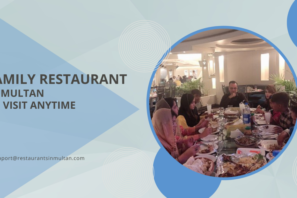Family Restaurant in Multan: A Perfect Place for Quality Time