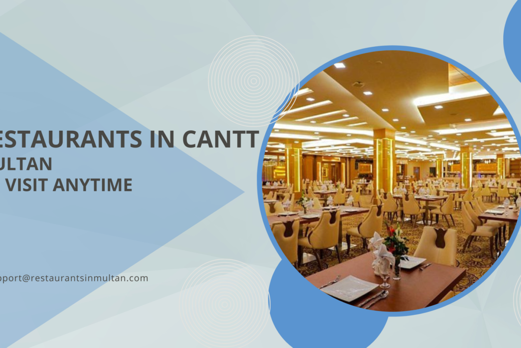 Restaurants in Cantt Multan: A Culinary Journey Through the Best Spots