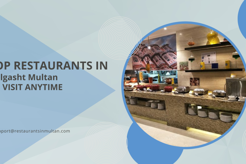 Top Restaurants in Gulgasht Multan – Best Places to Eat