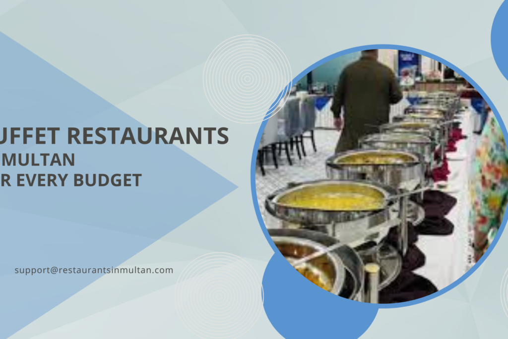 Buffet Restaurants in Multan: A Complete Food Lover’s Guide